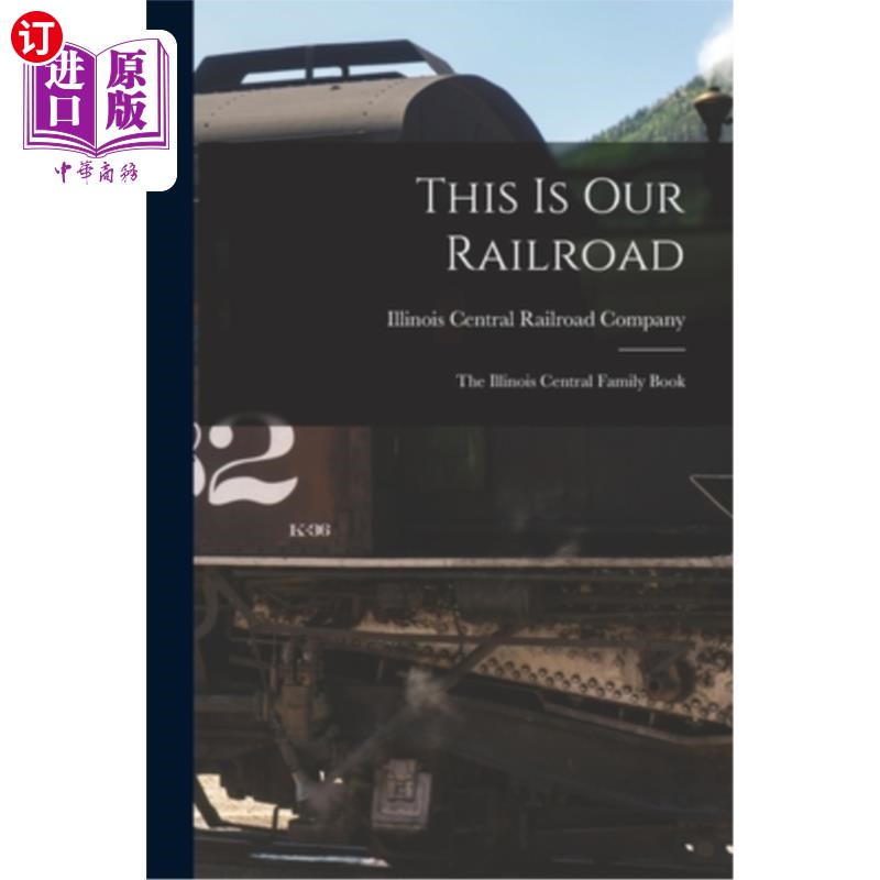 海外直订This is our Railroad: The Illinois Central Family Book 这是我们的铁路:伊利诺斯州中央家庭书