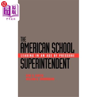 海外直订The American School Superintendent: Leading in an Age of Pressure 美国学监：在压力时代的领导