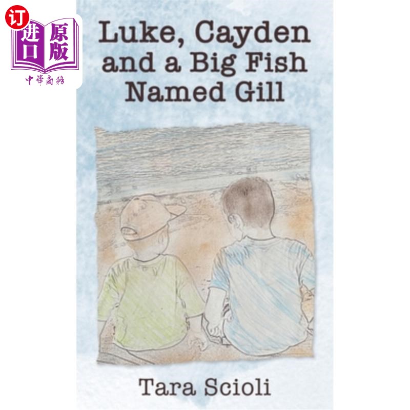 海外直订Luke, Cayden and a Big Fish Named Gill: Scioli Adventures 卢克、凯登和一条名叫吉尔的大鱼:肖利冒险