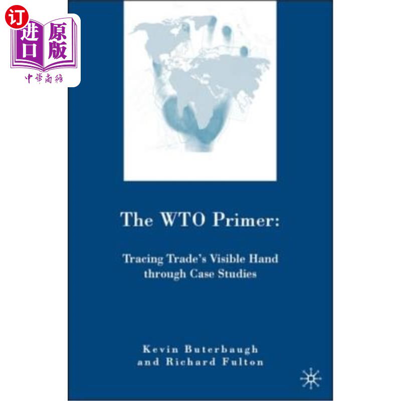海外直订The Wto Primer: Tracing Trade's Visible Hand Through Case Studies 世贸组织引言：通过案例研究追踪贸易的可见
