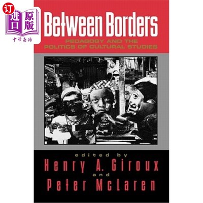 海外直订Between Borders: Pedagogy and the Politics of Cultural Studies 边界之间：教育学与文化研究的政治学