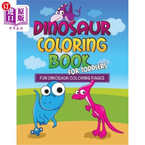 海外直订Dinosaur Coloring Book for Toddlers: Fun Dinosaur Coloring Pages 幼儿恐龙彩绘书：有趣的恐龙彩绘页