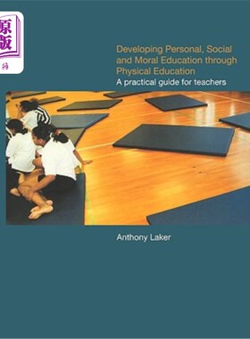 海外直订Developing Personal, Social and Moral Education Through Physical Education: A Pr 通过体育发展个人、社会和道