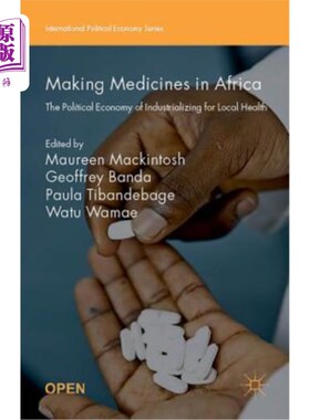海外直订Making Medicines in Africa: The Political Economy of Industrializing for Local H 非洲制药:促进地方卫生的工