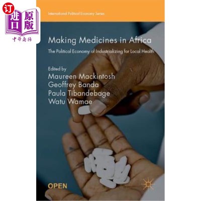 海外直订Making Medicines in Africa: The Political Economy of Industrializing for Local H 非洲制药:促进地方卫生的工