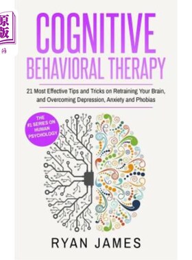 海外直订医药图书Cognitive Behavioral Therapy: 21 Most Effective Tips and Tricks on Retraining Yo 认知行为疗法：21个