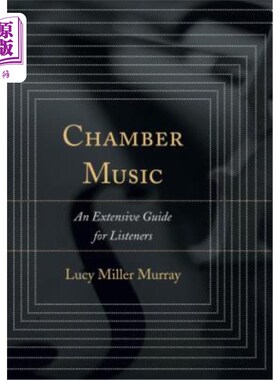 海外直订Chamber Music: An Extensive Guide for Listeners 室内乐：听众的广泛指南