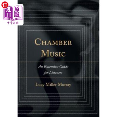 海外直订Chamber Music: An Extensive Guide for Listeners 室内乐：听众的广泛指南