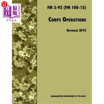 海外直订Corps Operations: The Official U.S. Army Field Manual FM 3-92 (FM 100-15), 26th  兵团作战：美国陆军正式野战