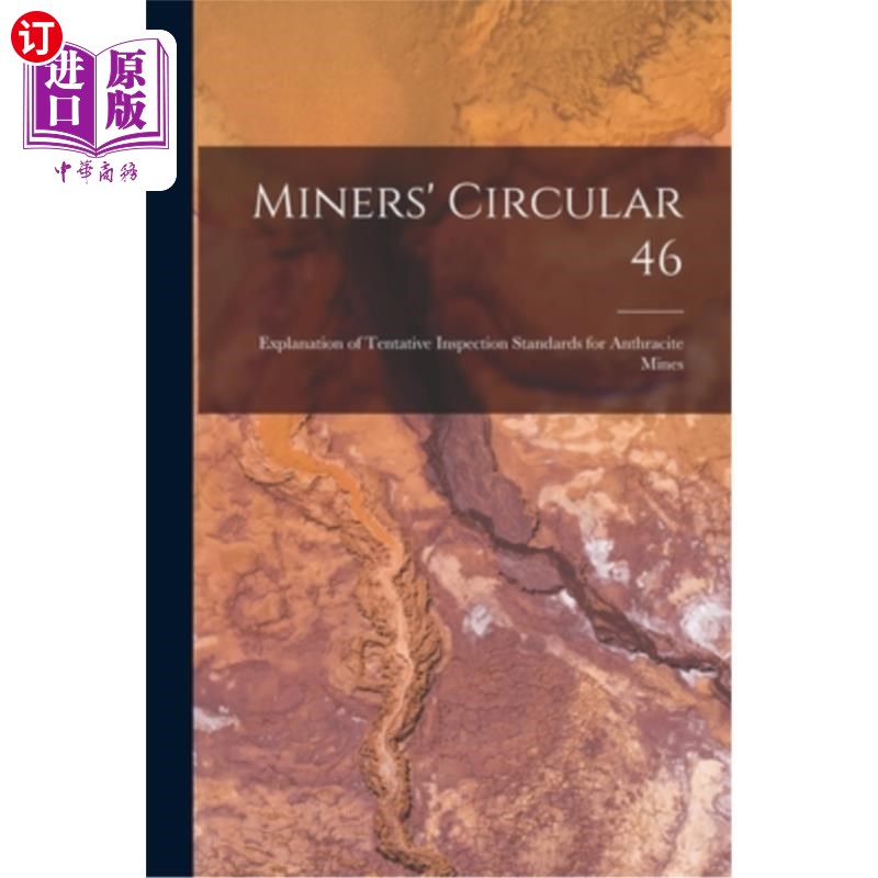 海外直订Miners' Circular 46: Explanation of Tentative Inspection Standards for Anthracit 煤矿通知46:关于无烟煤矿山