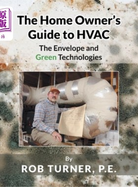 海外直订The Home Owner's Guide to HVAC: The Envelope and Green Technologies 《暖通空调业主指南:信封和绿色技术》