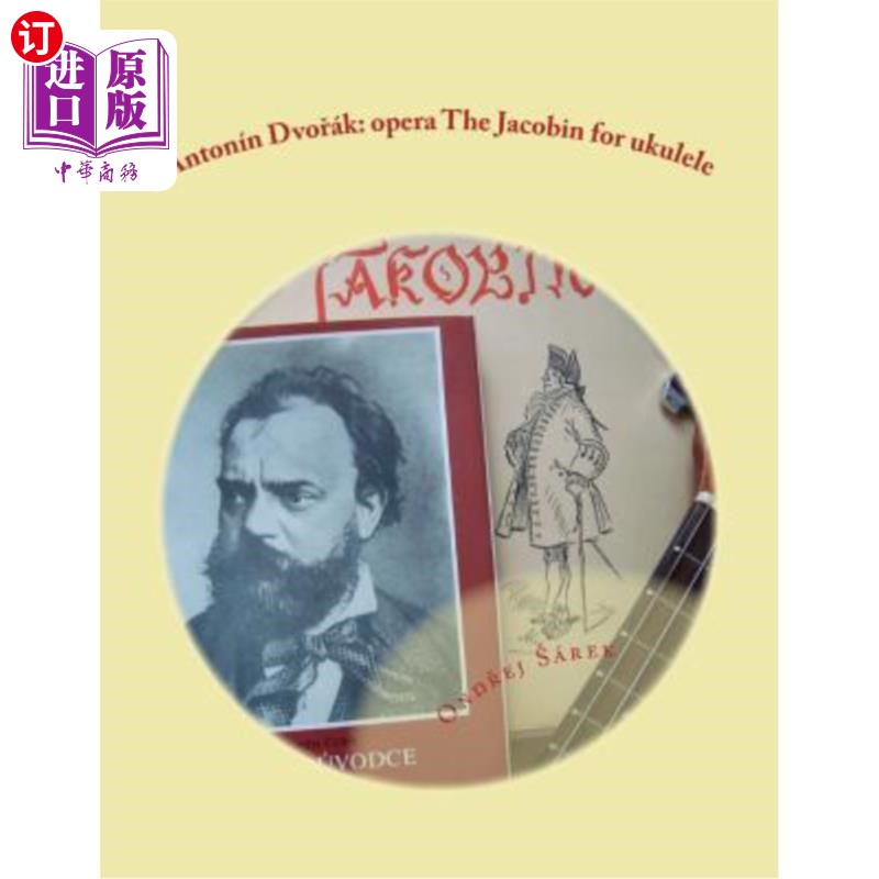 海外直订Antonin Dvorak: opera The Jacobin for ukulele 安东宁·德沃夏克：四弦琴的雅各宾歌剧