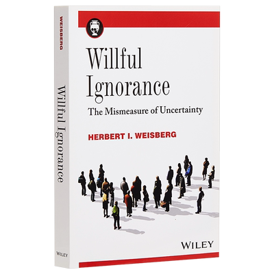 Willful Ignorance:The Mismeasure  of Uncertainty 英文原版 执意的无知：不确定性的错误测量 Herbert I. Weisberg【中商?