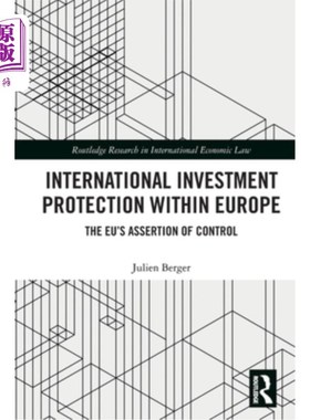 海外直订International Investment Protection Within Europe: The Eu's Assertion of Control 欧洲内部的国际投资保护:欧