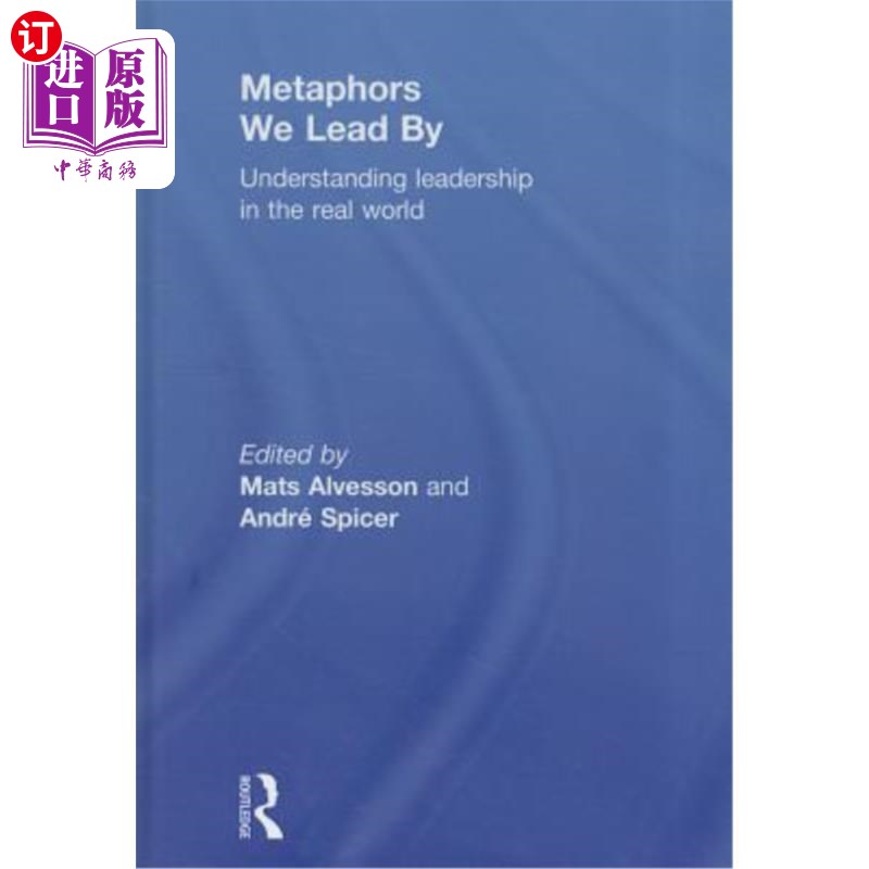海外直订Metaphors We Lead By: Understanding Leadership in the Real World 我们所使用的隐喻:理解现实世界中的领导力