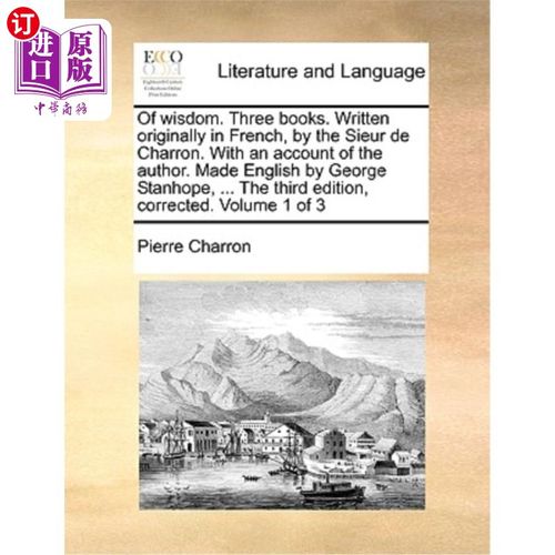海外直订Of wisdom. Three books. Written originally in French, by the Sieur de Charron. W 的智慧。三本书。最初是用法