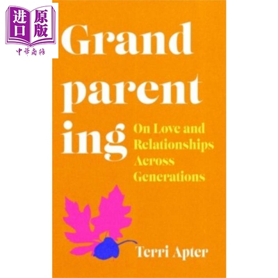 祖父母 现代祖父母生活基本指南 赞扬与责备作者特丽阿普特新书 Grandparenting 英文原版 Terri Apter 【中商原版】