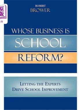 海外直订Whose Business Is School Reform?: Letting the Experts Drive School Improvement 学校改革是谁的事?:让专家推动学校