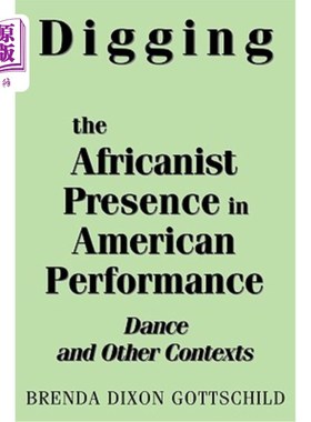 海外直订Digging the Africanist Presence in American Performance: Dance and Other Context 挖掘非洲人在美国表演中的存在：