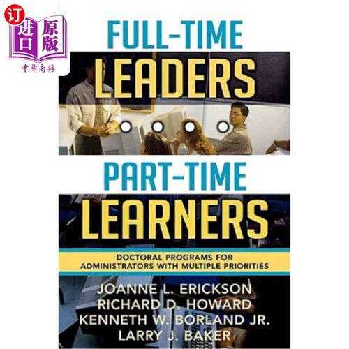 海外直订Full-Time Leaders/Part-Time Learners: Doctoral Programs for Administrators with  全职领导/兼职学习者