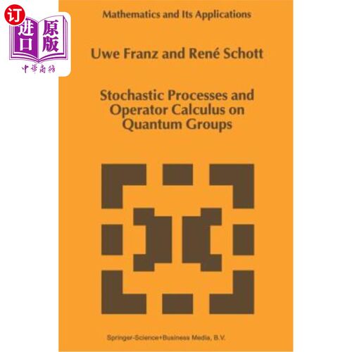 海外直订Stochastic Processes and Operator Calculus on Quantum Groups 量子群上的随机过程与算子演算