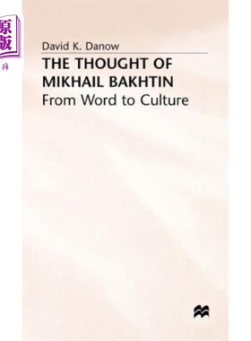 海外直订The Thought of Mikhail Bakhtin: From Word to Culture 巴赫金思想:从文字到文化