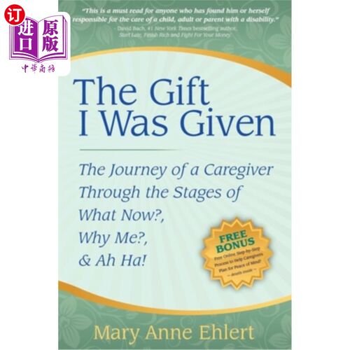 海外直订The Gift I Was Given: The Journey of a Caregiver Through the Stages of What Now? 我得到的礼物是：一个看护者