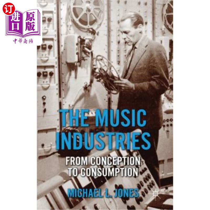海外直订The Music Industries: From Conception to Consumption 音乐产业：从观念到消费
