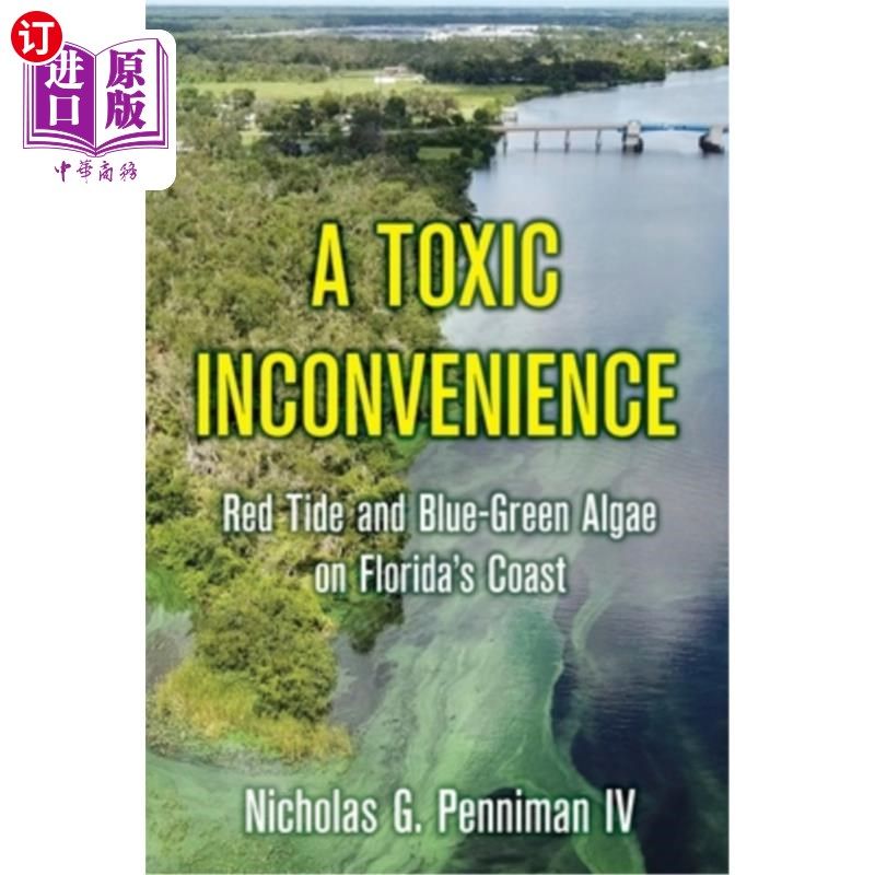 海外直订A Toxic Inconvenience: Red Tide and Blue-Green Algae on Florida's Coast 有害的不便：佛罗里达海岸的赤潮和蓝