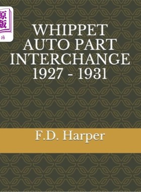 海外直订Whippet Auto Part Interchange 1927 - 1931 惠比特汽车零件交换1927年至1931年