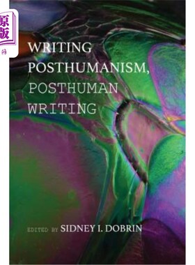 海外直订Writing Posthumanism, Posthuman Writing 写作后人类主义，后人类写作