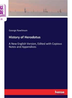 海外直订History of Herodotus: A New English Version, Edited with Copious Notes and Appen 希罗多德的历史：一个新的英