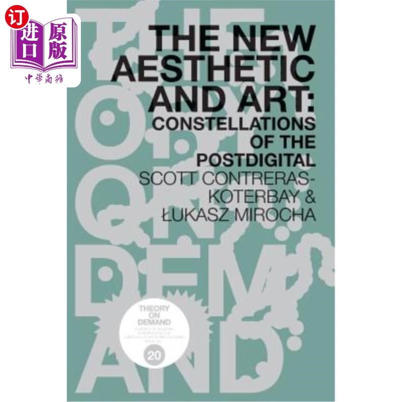 海外直订The New Aesthetic and Art: Constellations of the Postdigital 新美学与艺术：后数字时代的星座