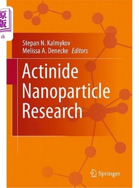 海外直订Actinide Nanoparticle Research 锕系纳米颗粒研究