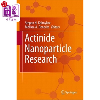 海外直订Actinide Nanoparticle Research 锕系纳米颗粒研究