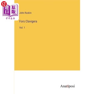 海外直订Fors Clavigera: Vol. 1 福斯克拉维格拉:第1卷