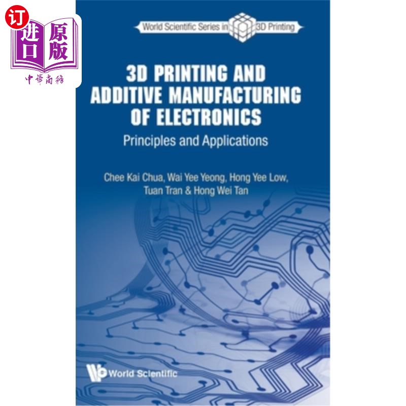海外直订3D Printing and Additive Manufacturing of Electronics: Principles and Applicatio 电子3D打印与增材制造:原理