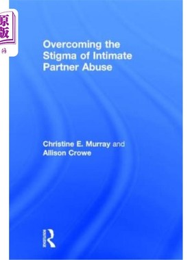 海外直订医药图书Overcoming the Stigma of Intimate Partner Abuse 克服亲密伴侣虐待的耻辱