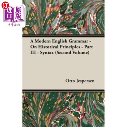 海外直订A Modern English Grammar - On Historical Principles - Part III - Syntax (Second  现代英语语法-历史原则-第三