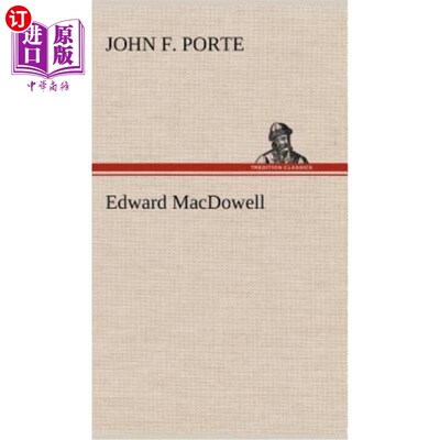 海外直订Edward MacDowell 爱德华·麦克道尔
