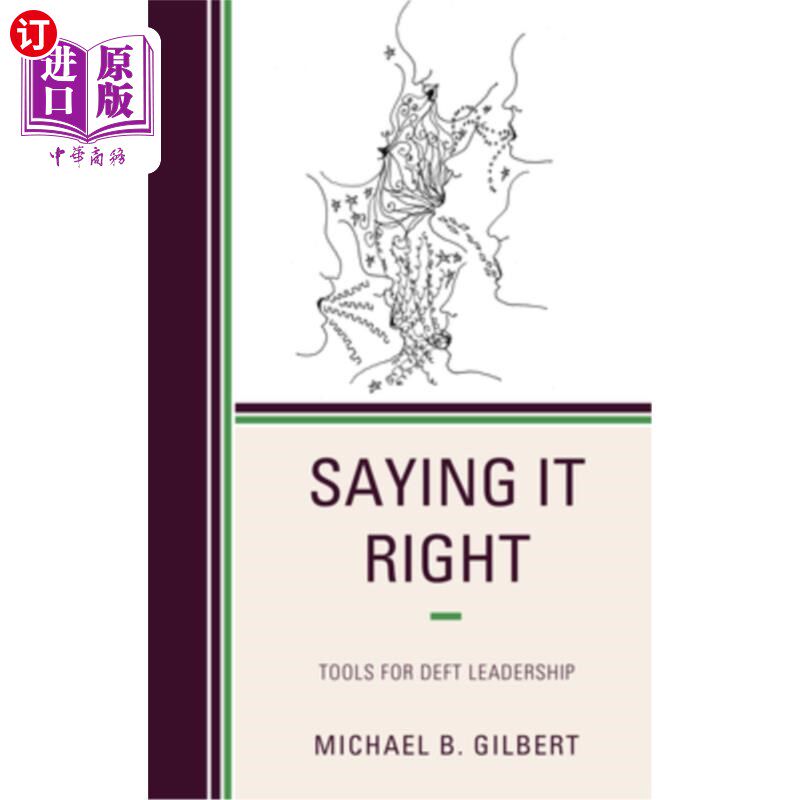 海外直订Saying It Right: Tools for Deft Leadership 说对了：灵巧领导的工具