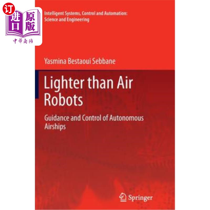 海外直订Lighter Than Air Robots: Guidance and Control of Autonomous Airships 轻于空气的机器人:自主飞艇的引导和控制