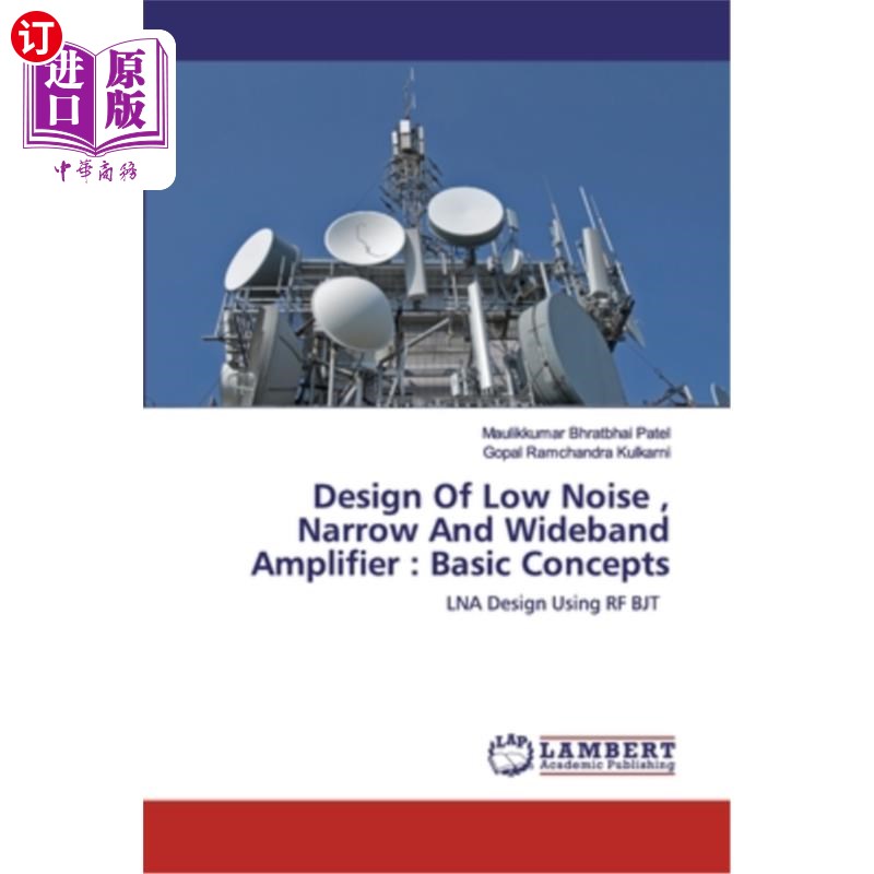 海外直订Design Of Low Noise, Narrow And Wideband Amplifier: Basic Concepts 低噪声、窄带和宽带放大器的设计:基本概念