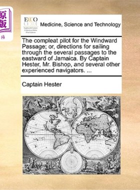 海外直订医药图书The Compleat Pilot for the Windward Passage; Or, Directions for Sailing Through  迎风航道完整引航员