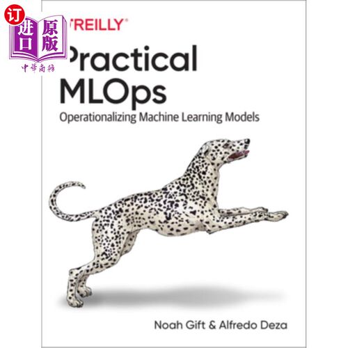 海外直订Practical Mlops: Operationalizing Machine Learning Models 实用Mlops:操作化机器学习模型