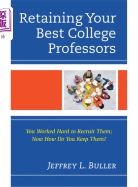 海外直订Retaining Your Best College Professors: You Worked Hard to Recruit Them; Now How 留住你最好的大学教授：你努力招