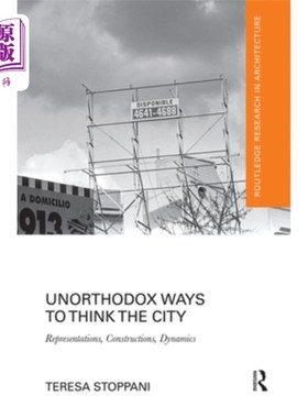海外直订Unorthodox Ways to Think the City: Representations, Constructions, Dynamics 思考城市的非正统方式:表征、建构