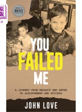 海外直订You Failed Me: A Journey from Neglect and Abuse to Achievement and Success 你让我失望了:从忽视和虐待到成就