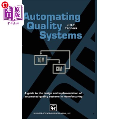 海外直订Automating Quality Systems: A Guide to the Design and Implementation of Automate 自动化质量系统:制造业自动