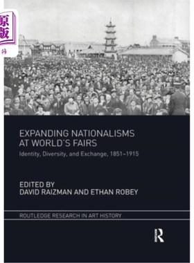 海外直订Expanding Nationalisms at World's Fairs: Identity, Diversity, and Exchange, 1851 在世界博览会上扩大民族主义